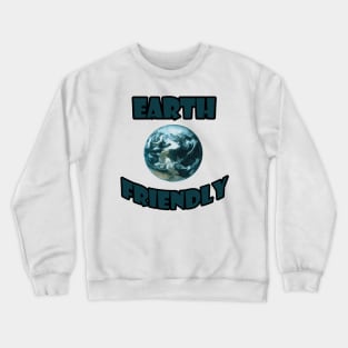earth friendly Crewneck Sweatshirt